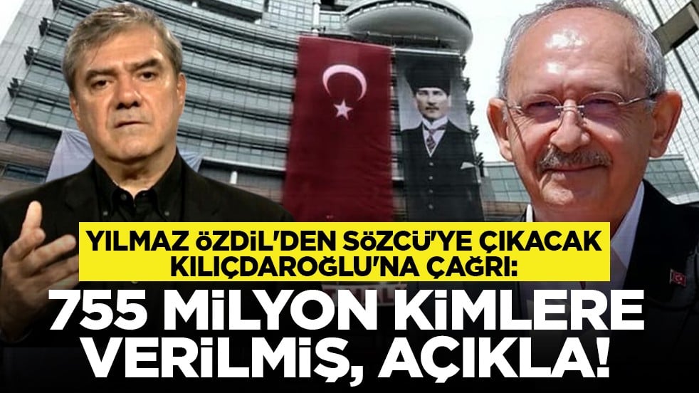 Yılmaz Özdil'den Sözcü'ye çıkacak Kılıçdaroğlu'na çağrı: 755 milyon kimlere verilmiş, açıkla!