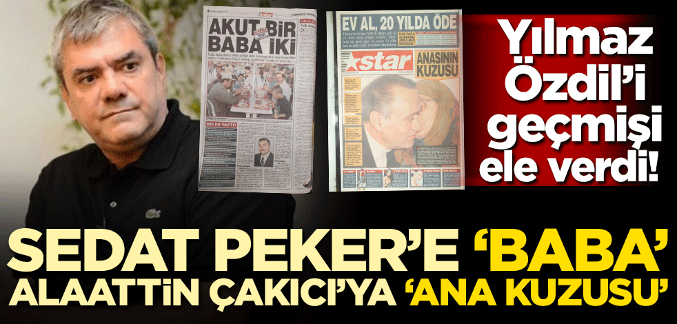 Yılmaz Özdil’i geçmişi ele verdi! Sedat Peker'e 'Baba', Alaattin Çakıcı'ya 'Ana kuzusu'