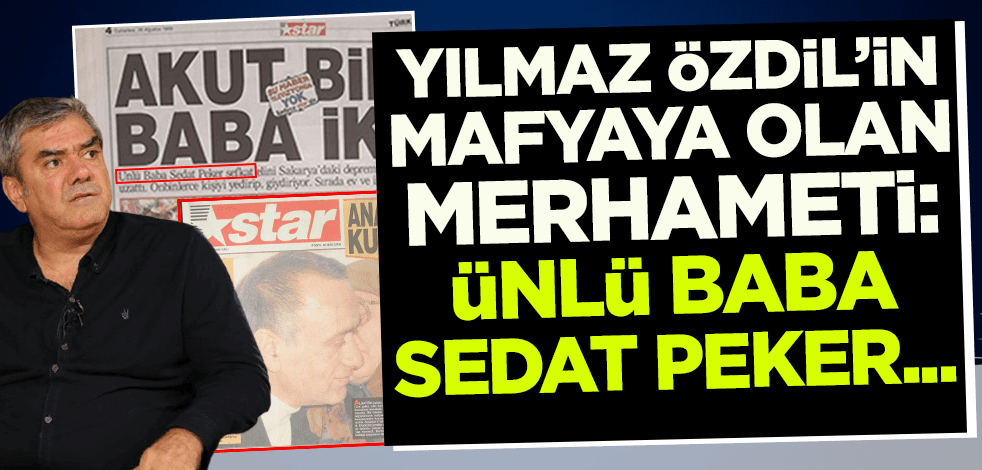 Yılmaz Özdil'in mafyaya olan merhameti: Ünlü Baba Sedat Peker...