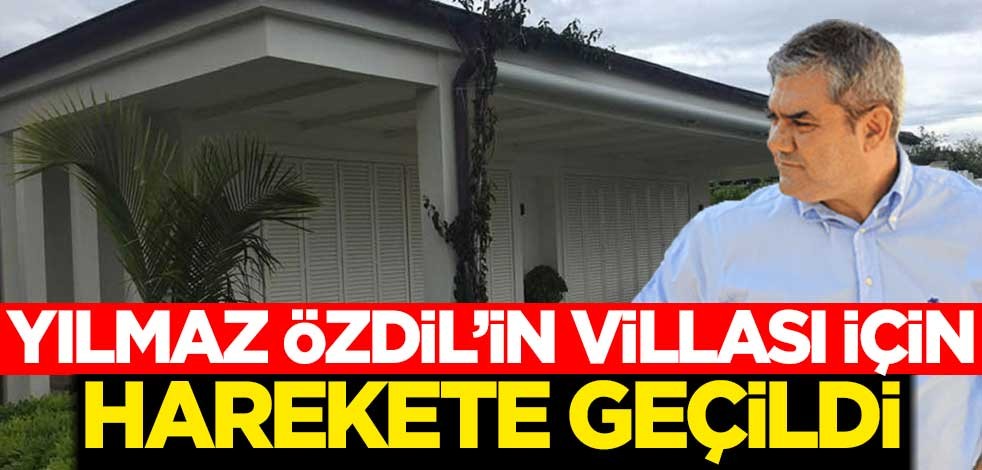 Yılmaz Özdil'in villası için harekete geçildi