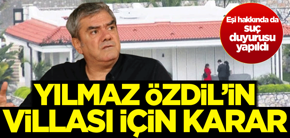Yılmaz Özdil'in villası için karar