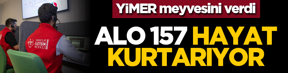 YİMER meyvesini verdi: ALO 157 hayat kurtarıyor
