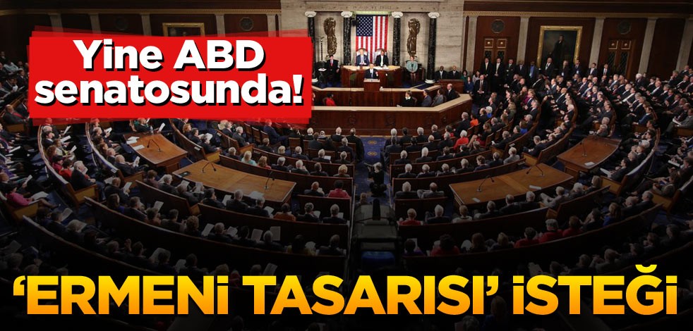 Yine ABD senatosunda! ‘Ermeni tasarısı’ isteği