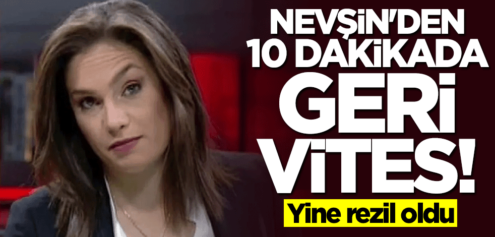 Yine alay konusu oldu! Nevşin'den 10 dakikada geri vites