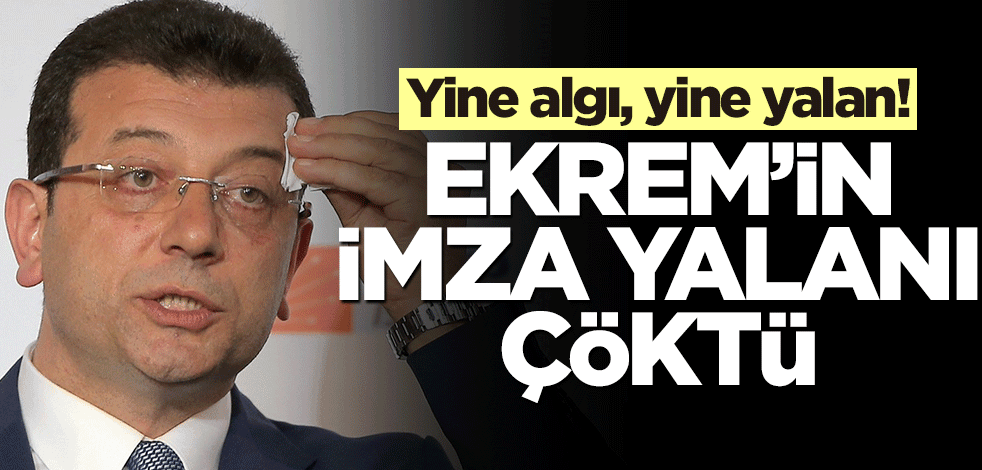 Yine algı, yine yalan! Ekrem'in imza yalanı çöktü