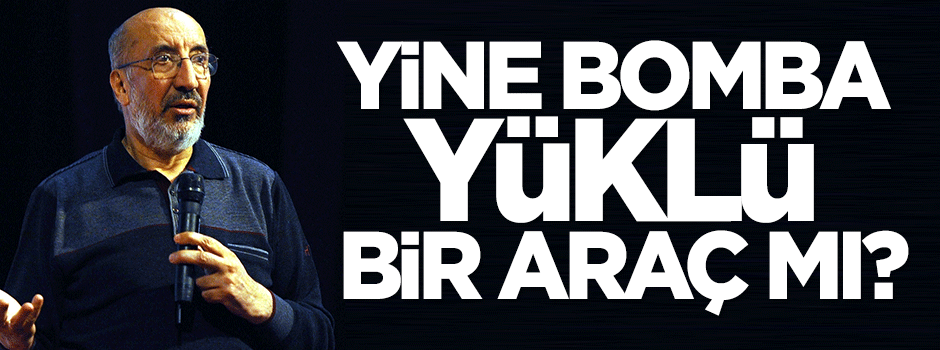 Yine bomba yüklü bir araç mı?