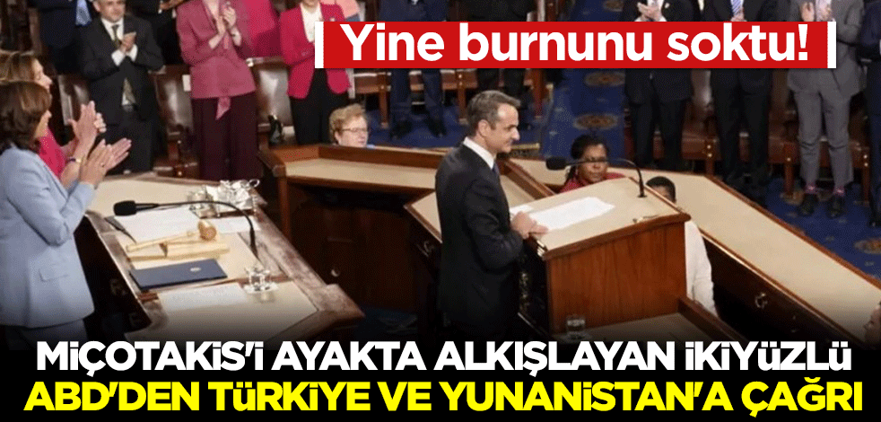 Yine burnunu soktu! Miçotakis'i ayakta alkışlayan ikiyüzlü ABD'den Türkiye ve Yunanistan'a çağrı