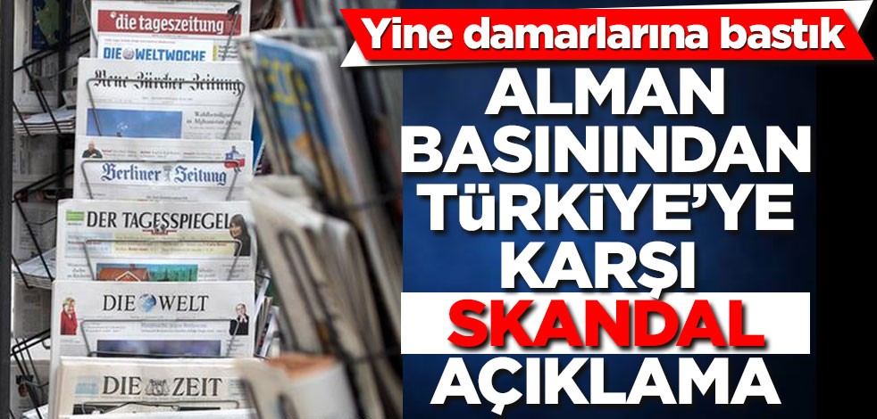 Yine damarlarına bastık! Alman basınından Türkiye'ye karşı skandal açıklama