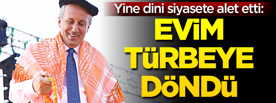 Yine dini siyasete alet etti: Evim türbeye döndü