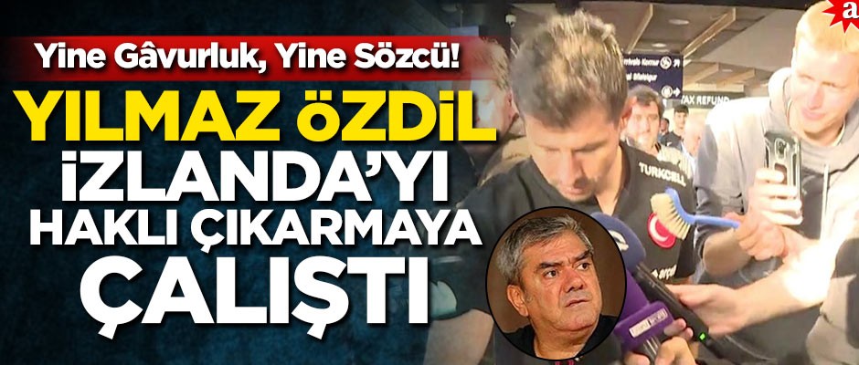 Yine Gâvurluk, Yine Sözcü!... Yılmaz Özdil İzlanda'yı haklı çıkarmaya çalıştı