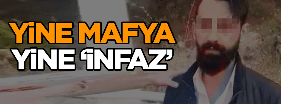 Yine mafya yine ‘infaz’