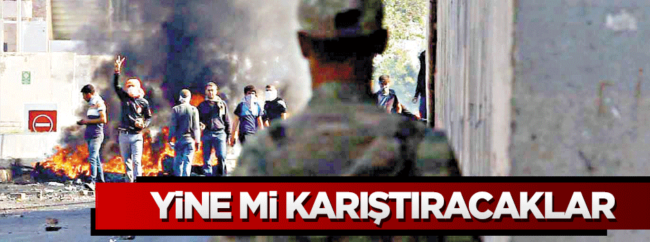 Yine mi karıştıracaklar!