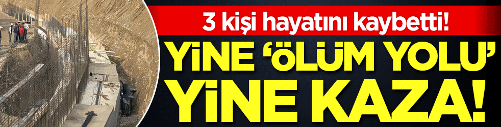 Yine ölüm yolu yine kaza: 3 kişi hayatını kaybetti!