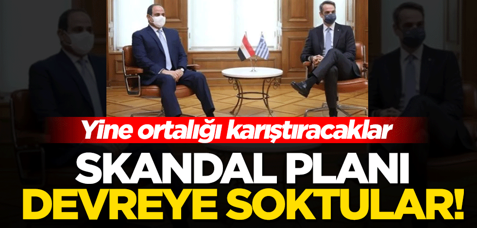 Yine ortalığı karıştıracaklar! Mısır ve Yunanistan skandal planı devreye soktu