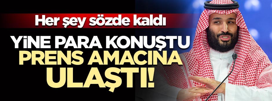 Yine para konuştu! Prens Selman 'Çöl Davosu'nda istediğini aldı