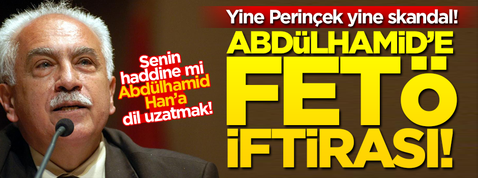 Yine Perinçek, yine skandal! Abdülhamid'e FETÖ iftirası