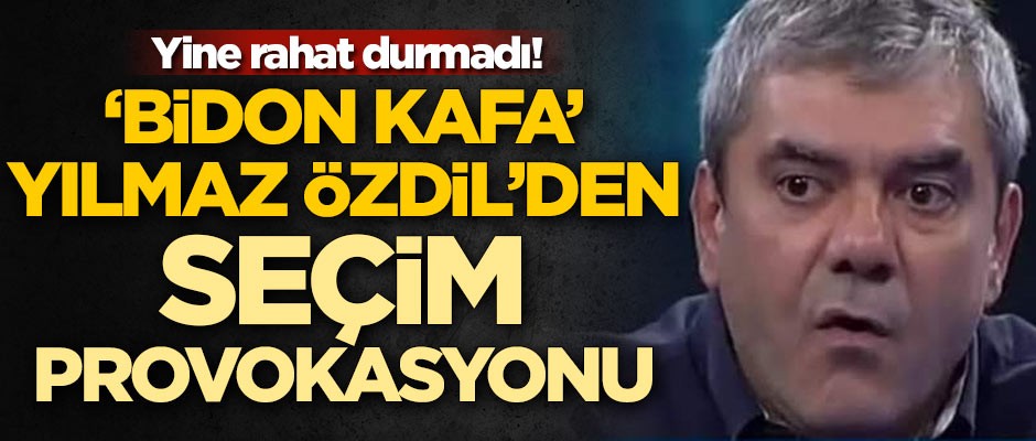 Yine rahat durmadı! ‘Bidon Kafa’ Yılmaz Özdil’den seçim provokasyonu