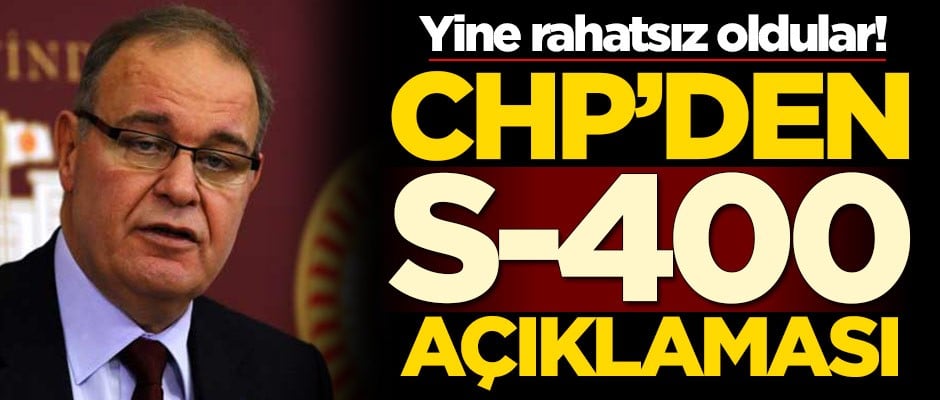 Yine rahatsız oldular! CHP'den S-400 açıklaması