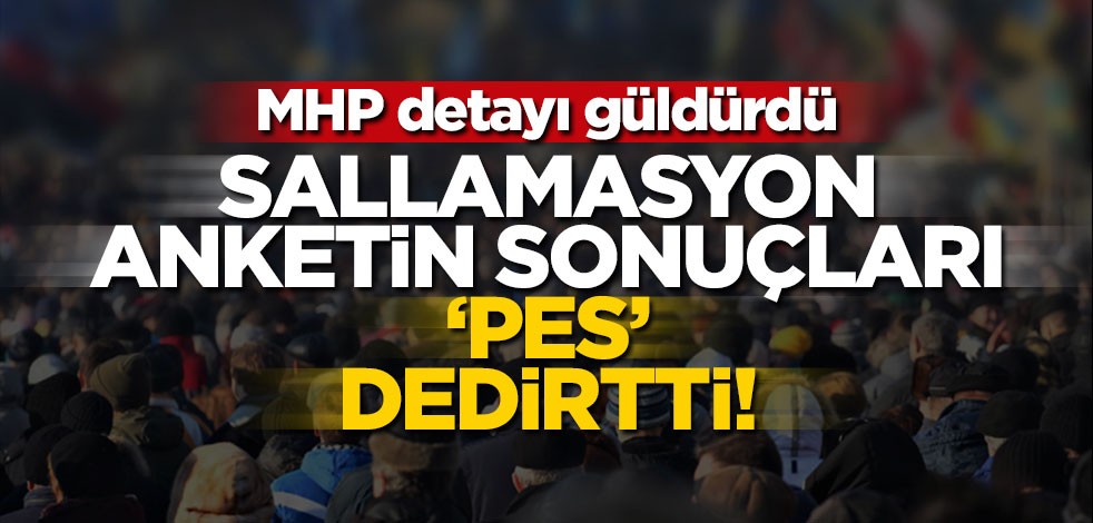 Yine sallamasyon anket! MHP detayı güldürdü