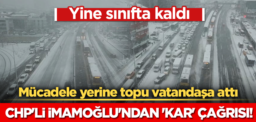 Yine sınıfta kaldı... Mücadele yerine topu vatandaşa attı: CHP'li Ekrem İmamoğlu'ndan 'kar' çağrısı!