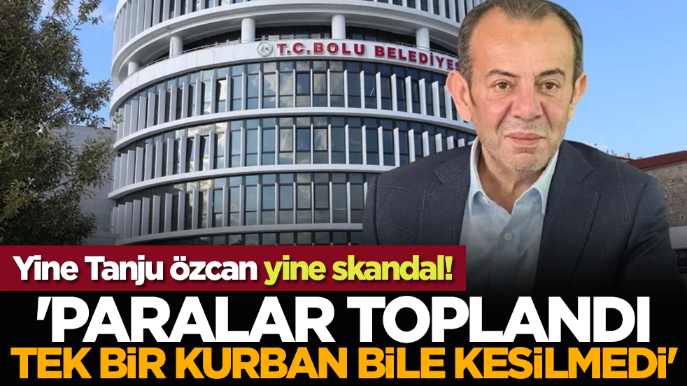 Yine Tanju Özcan, yine skandal! 'Paralar toplandı, tek bir kurban bile kesilmedi'