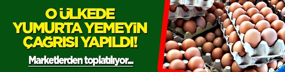Yiyen 318 kişi hastalandı marketlerden toplatılıyor: Yumurta yemeyin uyarı yapıldı