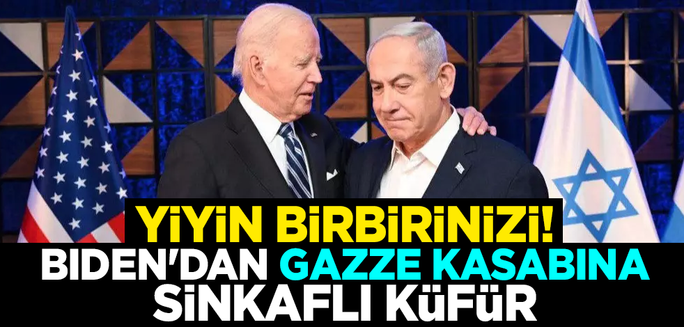 Yiyin birbirinizi! Biden'dan Gazze kasabı Netanyahu'ya sinkaflı küfür