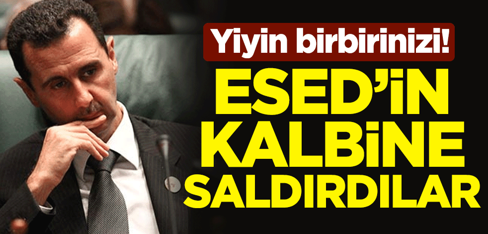 Yiyin birbirinizi! Esed'in kalbine saldırdılar