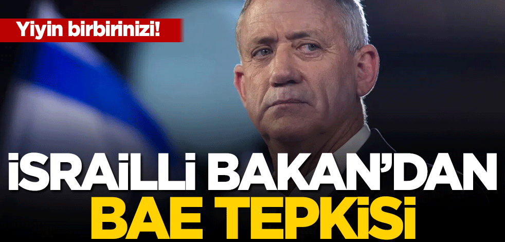Yiyin birbirinizi! İsrail Savunma Bakanı Gantz'dan 'BAE' tepkisi
