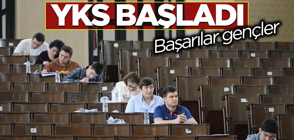 YKS başladı