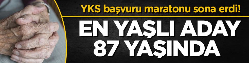 YKS başvuru maratonu sona erdi! En yaşlı aday 87 yaşında