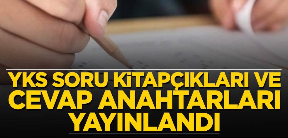 YKS soru kitapçıkları ve cevap anahtarları yayınlandı