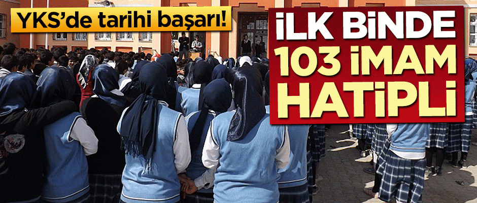 YKS'de büyük başarı! İlk binde 103 imam hatipli
