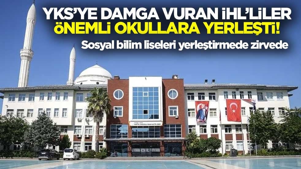 YKS’ye damga vuran İHL’liler önemli okullara yerleşti! Sosyal bilim liseleri yerleştirmede zirvede