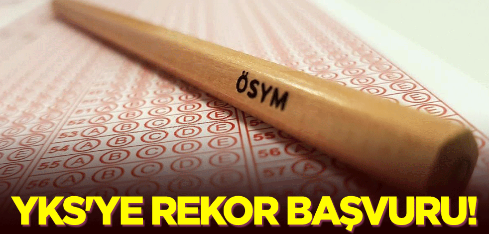 YKS'ye rekor başvuru!