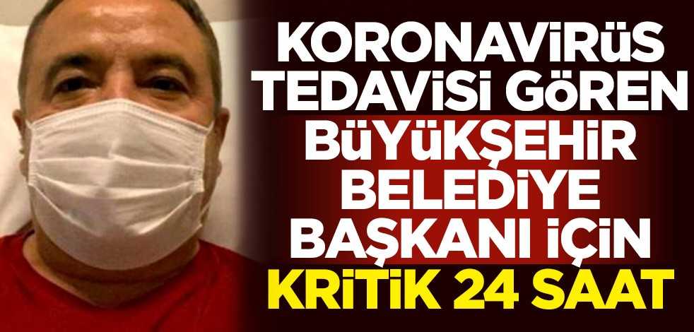 Yoğun bakımda uyutuluyor! Koronavirüs tedavisi gören Antalya Büyükşehir Belediye Başkanı Muhittin Böcek için kritik 24 saat