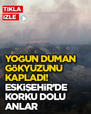 Yoğun duman gökyüzünü kapladı! Eskişehir’de korku dolu anlar