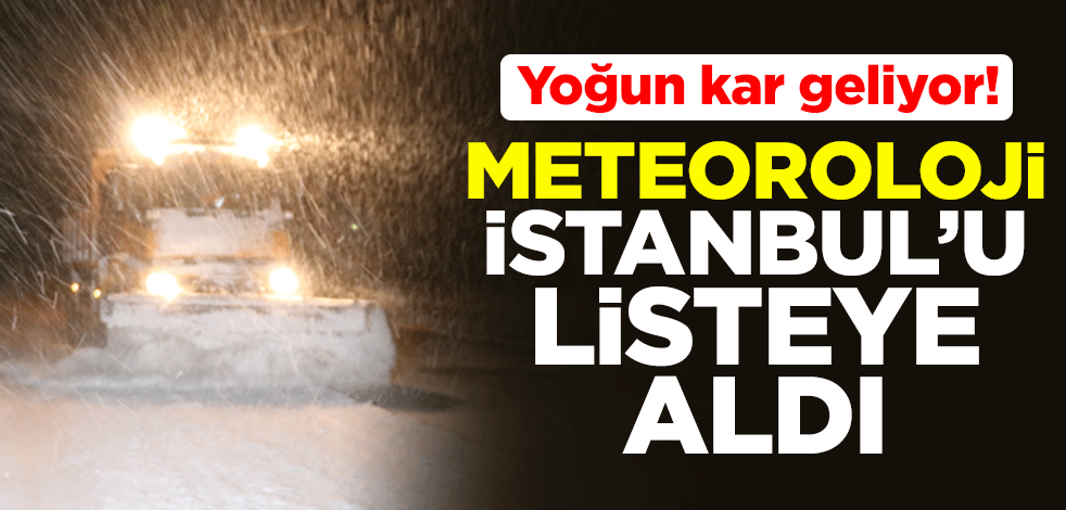 Yoğun kar geliyor! Meteoroloji İstanbul'u listeye aldı