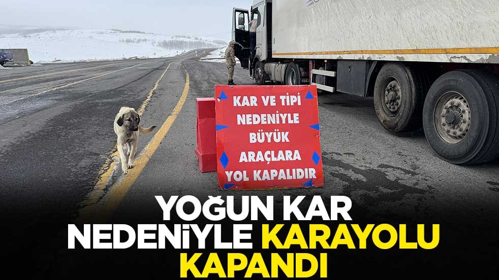Yoğun kar yağışı karayolu ulaşıma kapandı