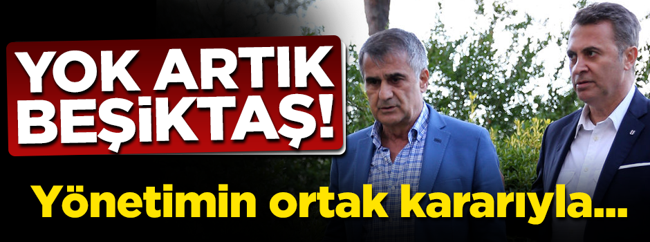 Yok artık Beşiktaş! 40 milyon euroluk ret kararı