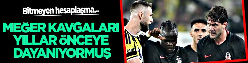 Yok artık daha neler: Meğer kavgaları yıllar önceye dayanıyormuş
