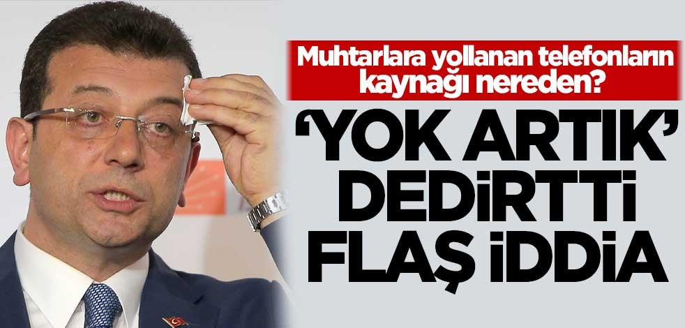 'Yok artık' dedirtti! Muhtarlara yollanan telefonların kaynağı nereden? Flaş iddia