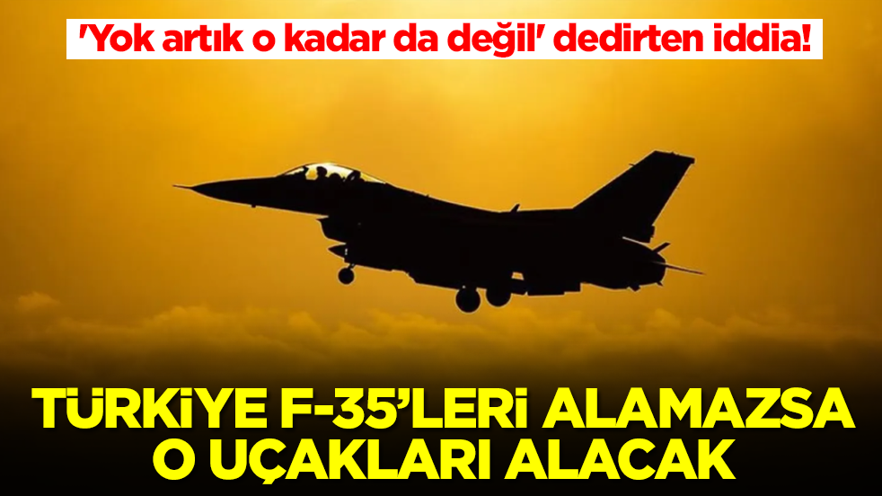'Yok artık o kadar da değil' dedirten iddia: Türkiye F-35'leri alamazsa o uçakları alacak