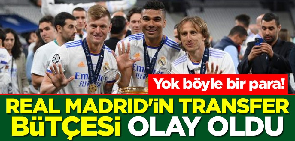 Yok böyle bir para! Real Madrid'in transfer bütçesi olay oldu