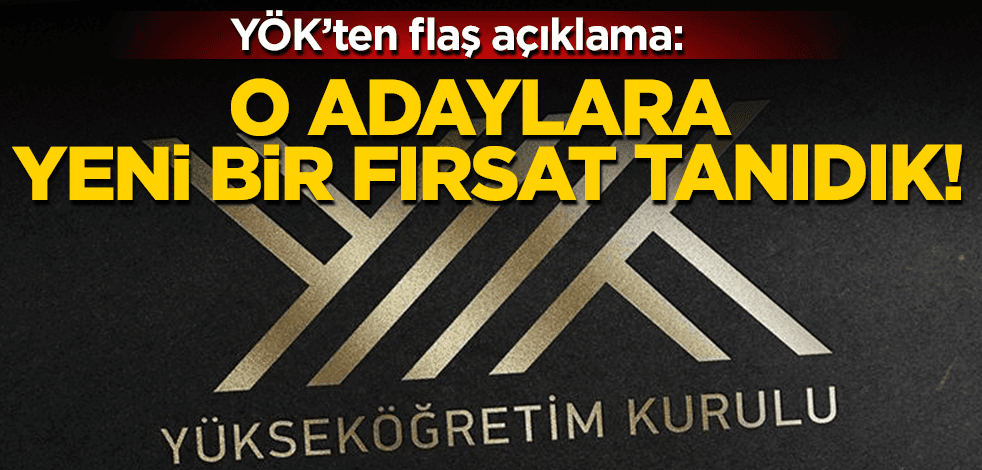 YÖK duyurdu: O adaylara ikinci fırsat tanındı!