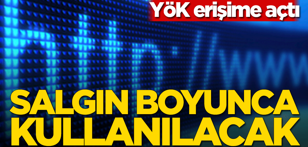YÖK erişime açtı! Salgın boyunca kullanılacak