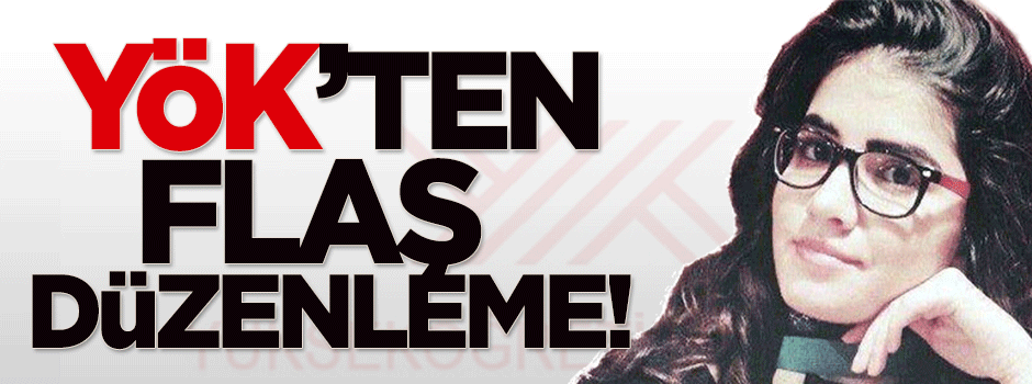 YÖK'ten flaş Özgecan düzenlemesi