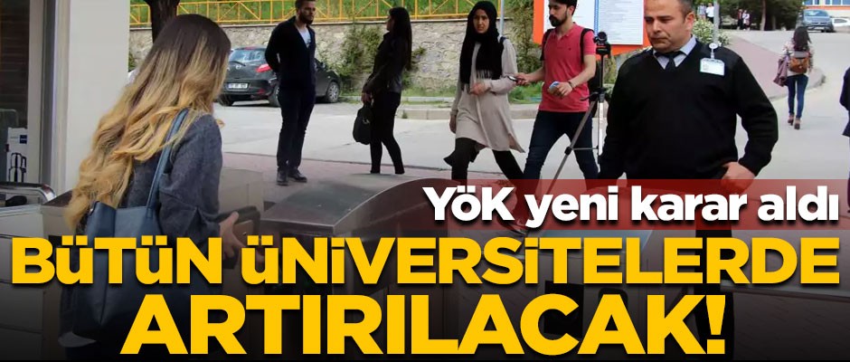 YÖK'ten son dakika kararı! Üniversitelerde güvenlik önlemleri artırılıyor