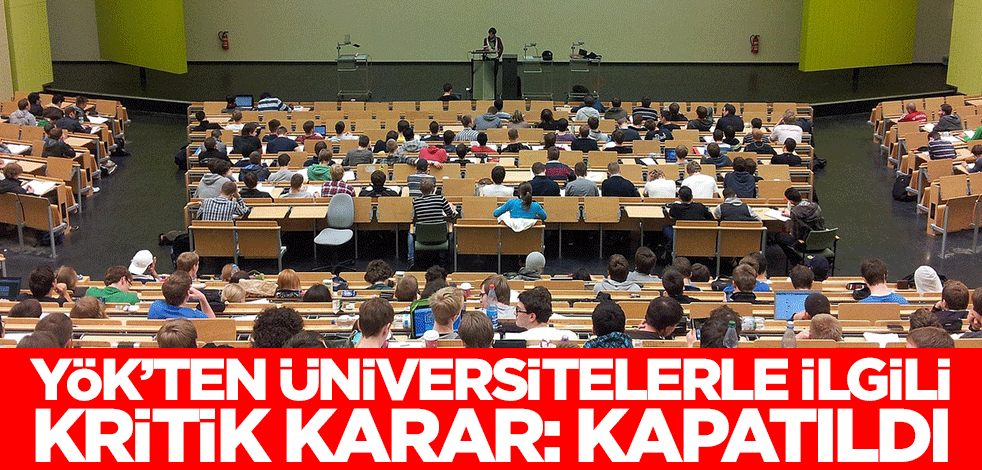 YÖK'ten üniversitelerle ilgili son dakika kararı: Kapatıldı