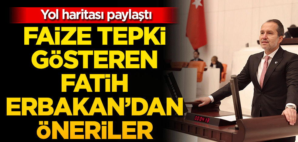 Yol haritası paylaştı Faize Tepki Gösteren Fatih Erbakan’dan Öneriler
